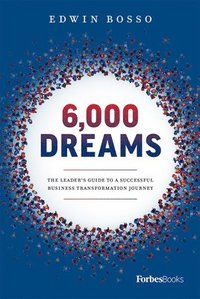 bokomslag 6,000 Dreams: The Leader's Guide to a Successful Business Transformation Journey