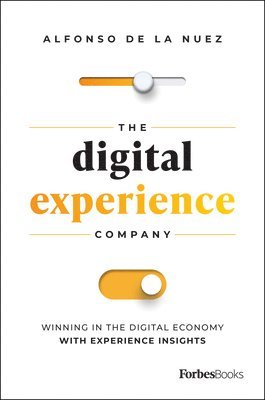 bokomslag The Digital Experience Company: Winning in the Digital Economy with Experience Insights