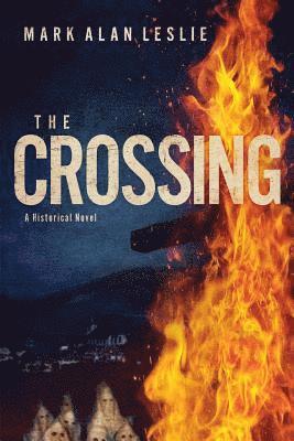 Mark Alan Leslie - The Crossing: A Historical Novel, Häftad