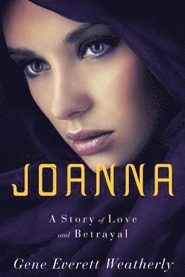 Gene Weatherly - Joanna: A Story of Love & Betrayal, Häftad