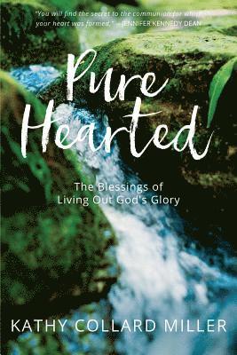 Pure-Hearted: The Blessings of Living Out God's Glory 1