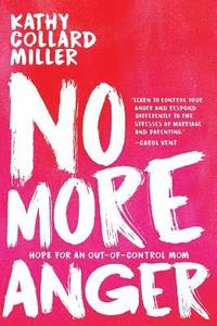 bokomslag No More Anger: Hope for an Out-of-Control Mom