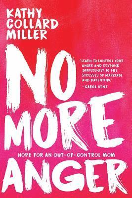 bokomslag No More Anger: Hope for an Out-of-Control Mom