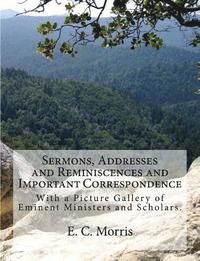 bokomslag Sermons, Addresses and Reminiscences and Important Correspondence: With a Picture Gallery of Eminent Ministers and Scholars