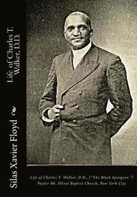 bokomslag Life of Charles T. Walker, D.D.: ('The Black Spurgeon.') Pastor Mt. Olivet Baptist Church, New York City