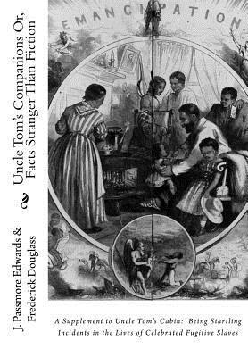 bokomslag Uncle Tom's Companions Or, Facts Stranger Than Fiction: A Supplement to Uncle Tom's Cabin: Being Startling Incidents in the Lives of Celebrated Fugiti