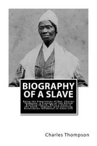 bokomslag Biography of a Slave: Being the Experiences of Rev. Charles Thompson, a Preacher of the United Brethren Church, While a Slave in the South.