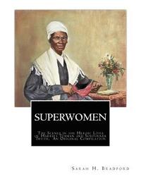 bokomslag Superwomen: The Scenes in the Heroic Lives of Harriet Tubman and Sojourner Truth