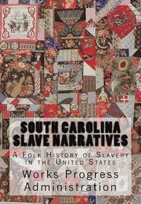 bokomslag South Carolina Slave Narratives: A Folk History of Slavery in the United States
