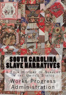 Works Progress Administration - South Carolina Slave Narratives: A Folk History of Slavery in the United States, Häftad