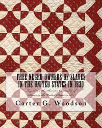 bokomslag Free Negro Owners of Slaves in the United States in 1830: Together with Absentee Ownership of Slaves in the United States in 1830