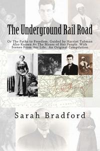 bokomslag Tubman's Underground Rail: Her Paths to Freedom. Guided by Harriet Tubman also known as the Moses of Her People. With Scenes from Her Life. An Or