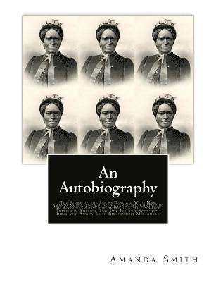 J. M. Thoburn, Amanda Smith - An Autobiography. The Story of the Lord's Dealings With Mrs. Amanda Smith: The Colored Evangelist; Containing an Account of Her Life Work of Faith, an, Häftad