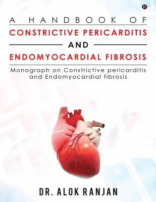 A Handbook of Constrictive Pericarditis and Endomyocardial Fibrosis: Monograph on Constrictive Pericarditis and Endomyocardial Fibrosis 1