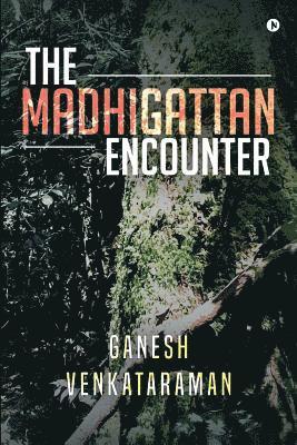 The Madhigattan Encounter 1