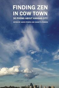 bokomslag Finding Zen In Cow Town: 30 Poems About Kansas City