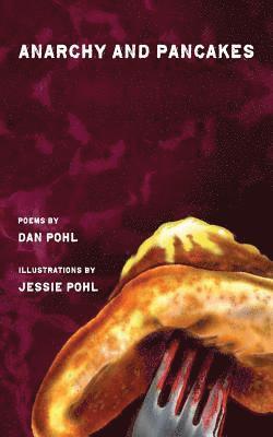 Dan Pohl - Anarchy and Pancakes, Häftad