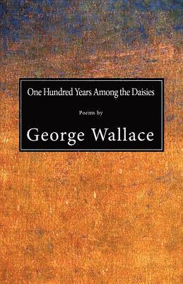 George Wallace - One Hundred Years Among the Daisies, Häftad