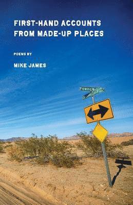 Mike James - First-Hand Accounts From Made-Up Places, Häftad