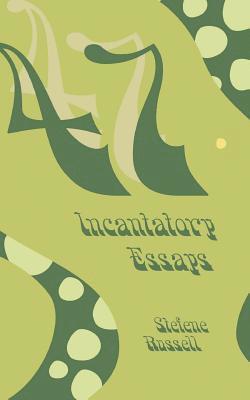 47 Incantatory Essays 1