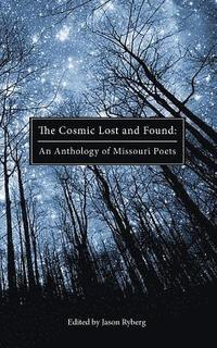 bokomslag The Cosmic Lost and Found: An Anthology of Missouri Poets