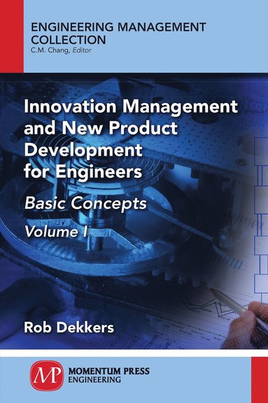 bokomslag Innovation Management and New Product Development for Engineers, Volume I