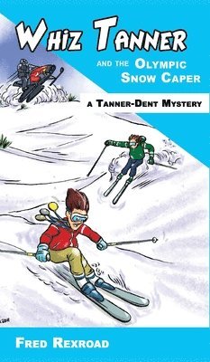 bokomslag Whiz Tanner and the Olympic Snow Caper