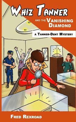 Whiz Tanner and the Vanishing Diamond 1