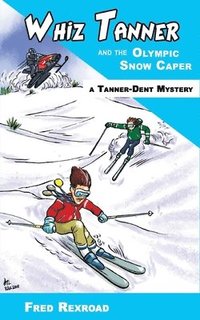 bokomslag Whiz Tanner and the Olympic Snow Caper