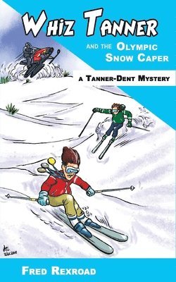 Whiz Tanner and the Olympic Snow Caper 1