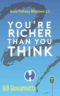 bokomslag You're Richer Than You Think: Grace Pathway Milestone 2.2