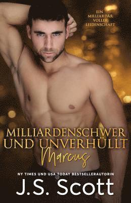 bokomslag Milliardenschwer und unverhüllt Marcus: Ein Milliardär voller Leidenschaft (Buch 11)