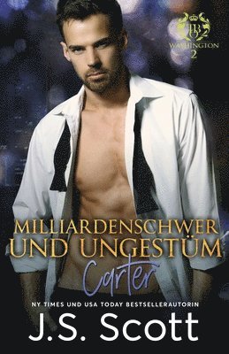 bokomslag Milliardenschwer und ungestüm Carter: Ein Milliardär voller Leidenschaft, Buch 13