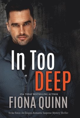Fiona Quinn - In Too Deep, Inbunden