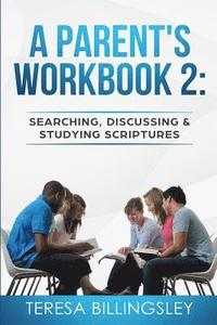 bokomslag A Parent's Workbook 2: Searching, Discussing and Studying Sctiptures