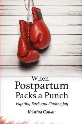 When Postpartum Packs a Punch: Fighting Back and Finding Joy 1