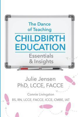 The Dance of Teaching Childbirth Education: Essentials and Insights 1