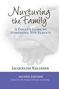 bokomslag Nurturing the Family: A Doula's Guide to Supporting New Parents