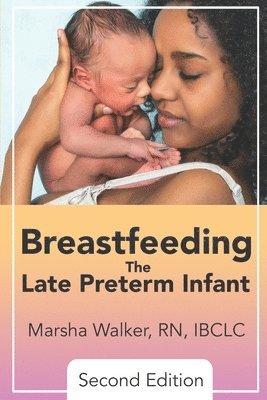 Breastfeeding the Late Preterm Infant 2nd Edition 1