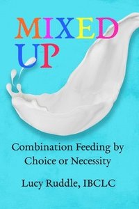 bokomslag Mixed Up: Combination Feeding by Choice or Necessity