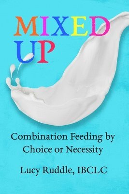 bokomslag Mixed Up: Combination Feeding by Choice or Necessity