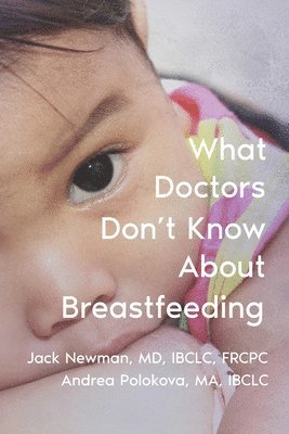 bokomslag What Doctors Don't Know About Breastfeeding