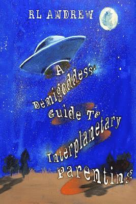 Demigoddess' Guild To Interplanetary Parenting