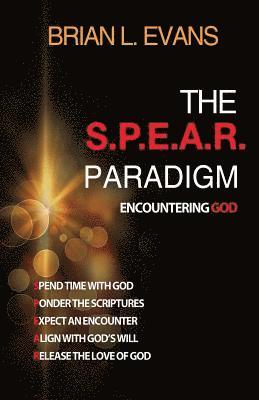 Brian L. Evans - The S.P.E.A.R. Paradigm: Encountering God, Häftad