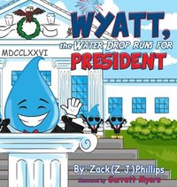 bokomslag Wyatt, the Water Drop Runs for President