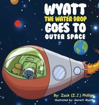 bokomslag Wyatt the Water Drop Goes to Outer Space