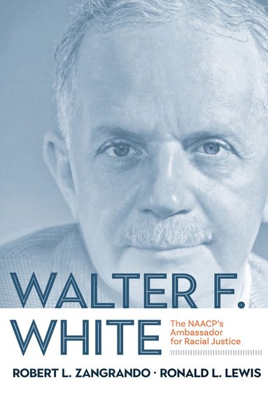Ronald L. Lewis, Robert L. Zangrando - Walter F. White, Inbunden