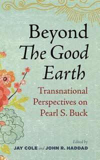 bokomslag Beyond The Good Earth