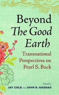 bokomslag Beyond The Good Earth