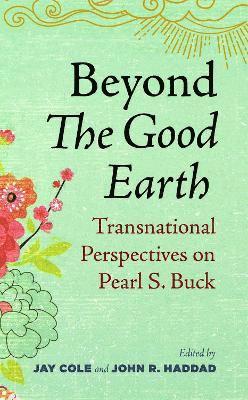Beyond The Good Earth 1